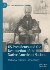 Us Presidents And The Destruction Of The Native American Nations