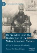 Us Presidents And The Destruction Of The Native American Nations