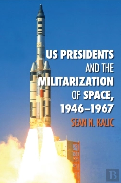 Bertrand.pt - Us Presidents And The Militarization Of Space, 1946-1967