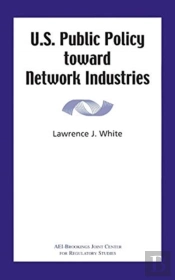 U.S. Public Policy Toward Network Industries