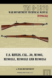 U.S. Rifles, Cal. 30, M1903, M1903a1, M1903a3, M1903a4