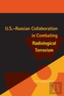 U.S.-Russian Collaboration In Combating Radiological Terrorism