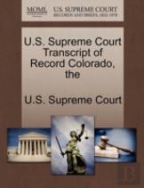 U.S. Supreme Court Transcript Of Record Colorado, The