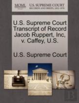 U.S. Supreme Court Transcript Of Record Jacob Ruppert, Inc, V. Caffey, U.S.