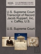 U.S. Supreme Court Transcript Of Record Jacob Ruppert, Inc, V. Caffey, U.S.