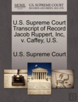 Bertrand.pt - U.S. Supreme Court Transcript Of Record Jacob Ruppert, Inc, V. Caffey, U.S.