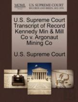 U.S. Supreme Court Transcript Of Record Kennedy Min & Mill Co V. Argonaut Mining Co