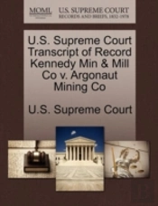 U.S. Supreme Court Transcript Of Record Kennedy Min & Mill Co V. Argonaut Mining Co