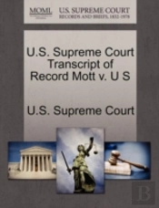U.S. Supreme Court Transcript Of Record Mott V. U S