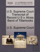 U.S. Supreme Court Transcript Of Record U S V. Alcea Band Of Tillamooks