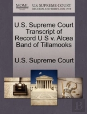 U.S. Supreme Court Transcript Of Record U S V. Alcea Band Of Tillamooks