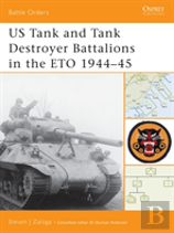 Us Tank And Tank Destroyer Battalions In The Eto, 1944-45