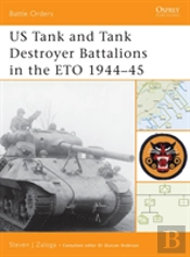Us Tank And Tank Destroyer Battalions In The Eto, 1944-45