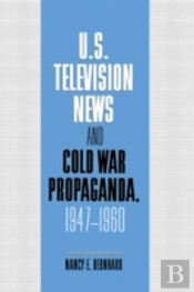 Us Television News And Cold War Propaganda, 1947-1960