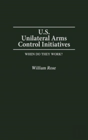 U.S. Unilateral Arms Control Initiatives