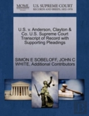 U.S. V. Anderson, Clayton & Co. U.S. Supreme Court Transcript Of Record With Supporting Pleadings
