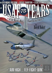 Usaf - 75 Years Of The World'S Most Powerful Air Force