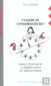 Usager Ou Consommateur? France Telecom Ou La Dérégulation Du Service Public