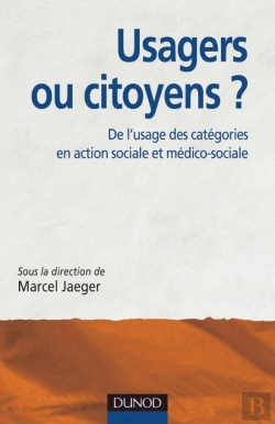 Bertrand.pt - Usagers Ou Citoyens ? De L'Usage Des Catégories En Action Sociale Et Médico-Sociale