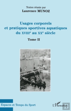 Bertrand.pt - Usages Corporels Et Pratiques Sportives Aquatiques Du Xviiie Au Xxe Siècle Tome 2