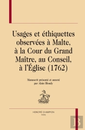 Usages Et Éthiquettes Observées À Malte, À La Cour Du Grand Maître, Au Conseil, À L'Eglise (1762)