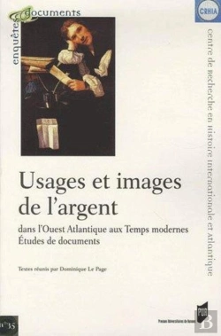 Bertrand.pt - Usages Et Images De L'Argent Dans L'Ouest Atlantique Aux Temps Modernes