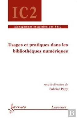 Bertrand.pt - Usages Et Pratiques Dans Les Bibliotheques Numeriques Traite Ic2 Serie Management Et Gestion Des Sti