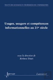 Usages Usagers Et Competences Informationnelles Au 21e Siecle Traite Sti Serie Usages Et Competences