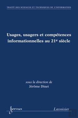 Bertrand.pt - Usages Usagers Et Competences Informationnelles Au 21e Siecle Traite Sti Serie Usages Et Competences