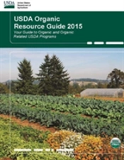 Usda Organic Resource Guide 2015 - Your Guide To Organic And Organic Related Usda Programs