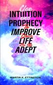 Use Intuition And Prophecy To Improve Your Life