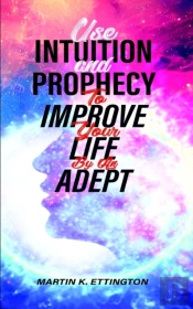 Use Intuition And Prophecy To Improve Your Life