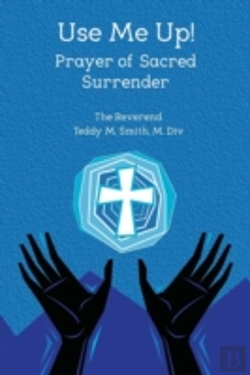Bertrand.pt - Use Me Up! Prayer Of Sacred Surrender