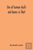 Use Of Human Skulls And Bones In Tibet