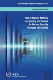 Use Of Nuclear Material Accounting And Control For Nuclear Security Purposes At Facilities