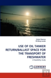 Use Of Oil Tanker Return/Ballast Space For The Transport Of Freshwater