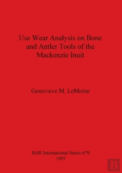 Bertrand.pt - Use Wear Analysis On Bone And Antler Tools Of The Mackenzie Inuit