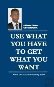 Use What You Have To Get What You Want