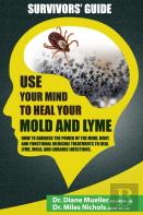 Use Your Mind To Heal Your Mold And Lyme