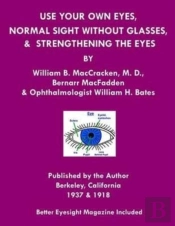 Use Your Own Eyes, Normal Sight Without Glasses & Strengthening The Eyes