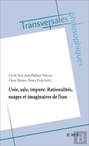 Usée, Sale, Impute ; Rationalités, Usages Et Imaginaires De L'Eau