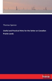 Useful And Practical Hints For The Setter On Canadian Prairie Lands