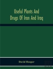 Useful Plants And Drugs Of Iran And Iraq