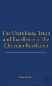 Usefulness, Truth, And Excellency Of The Christian Revelation