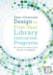 User-Centered Design For First-Year Library Instruction Programs