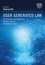 User Generated Law - Re-Constructing Intellectual Property Law In A Knowledge Society