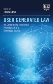 User Generated Law - Re-Constructing Intellectual Property Law In A Knowledge Society