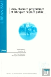 User, Observer, Programmer Et Fabriquer L'Espace Public