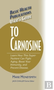 User'S Guide To Carnosine
