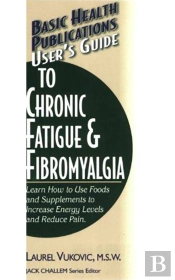 User'S Guide To Chronic Fatigue & Fibromyalgia